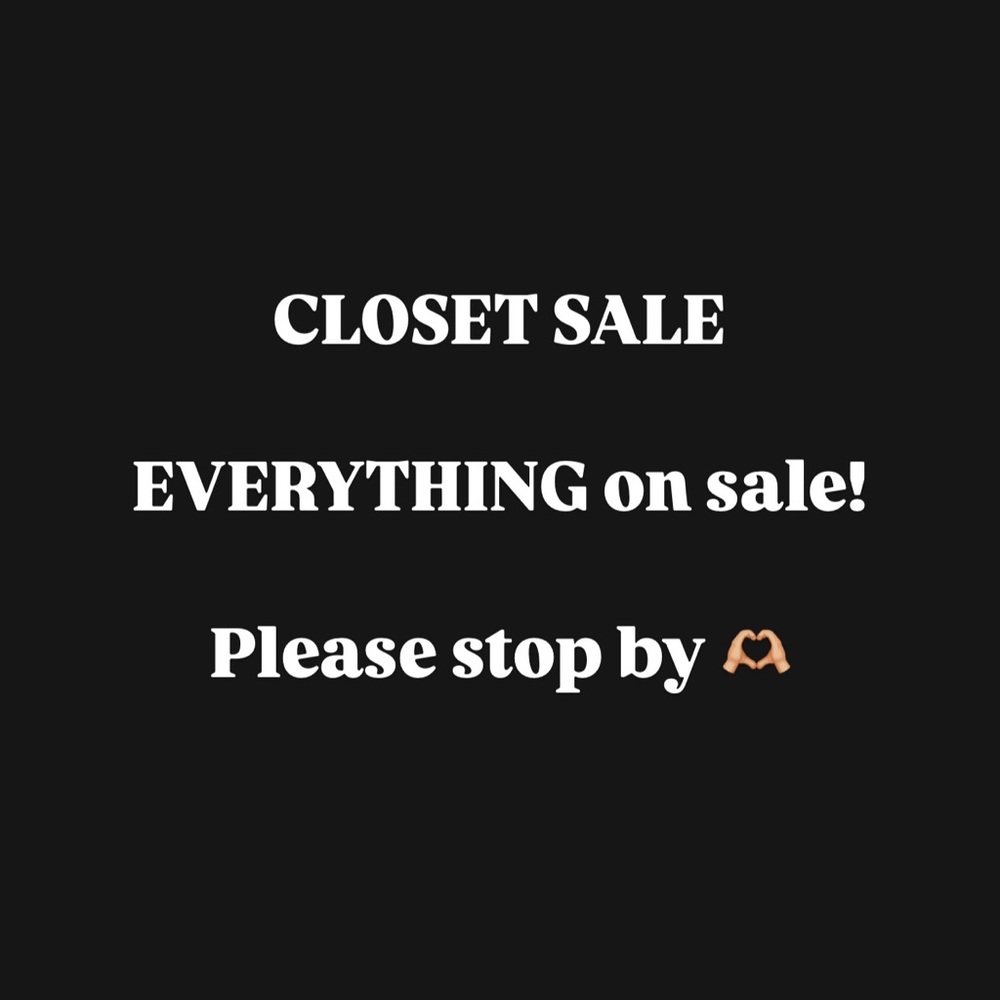 Closet Sale, everything is on sale!